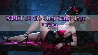 88bet 24 giờ chơi game trực tuyến