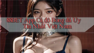 88bet app cá độ bóng đá uy tín nhất việt nam