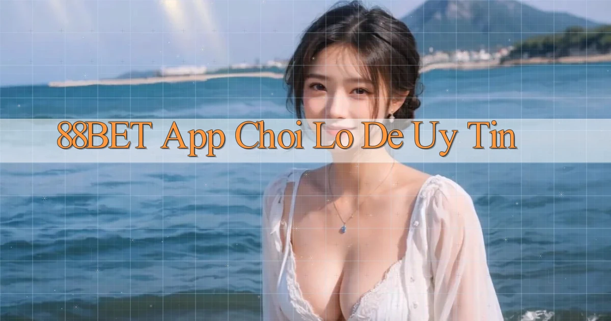 88bet app chơi lô đề uy tín