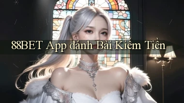 88bet app đánh bài kiếm tiền