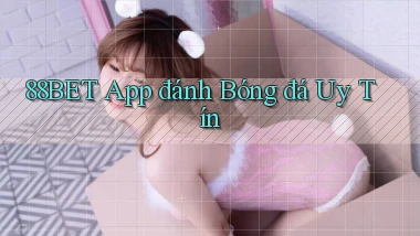 88bet app đánh bóng đá uy tín