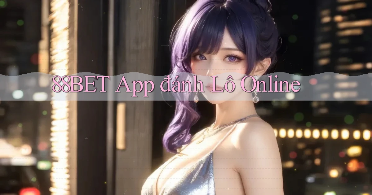 88bet app đánh lô online