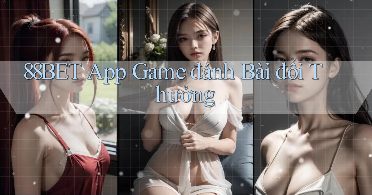 88bet app game đánh bài đổi thưởng