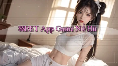 88bet app game nổ hũ
