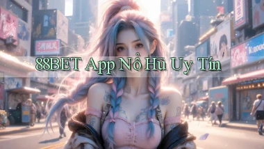 88bet app nổ hủ uy tín