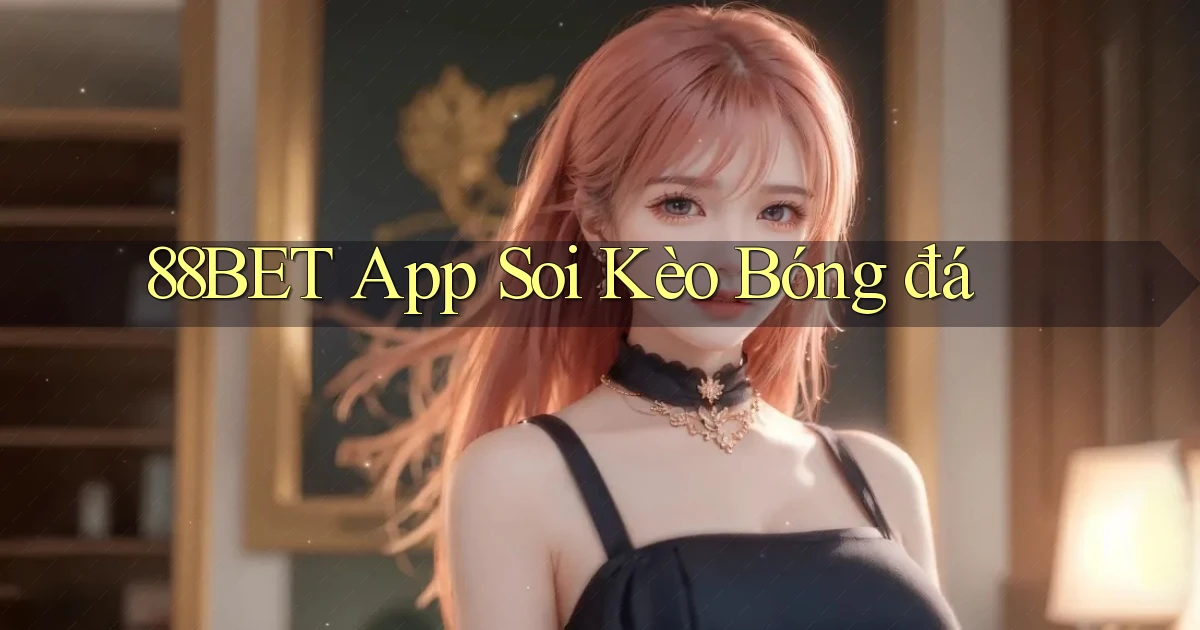 88bet app soi kèo bóng đá