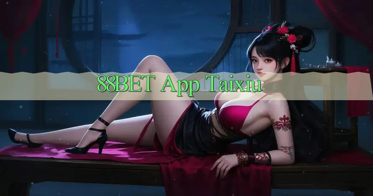 88bet app taixiu