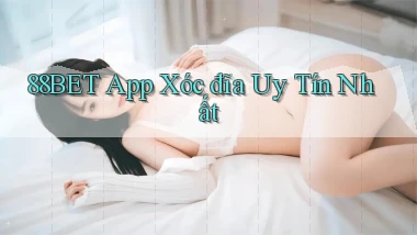 88bet app xóc đĩa uy tín nhất