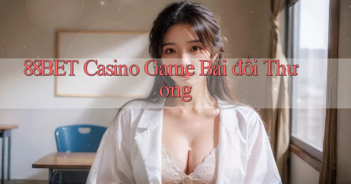 88bet casino game bài đổi thưởng