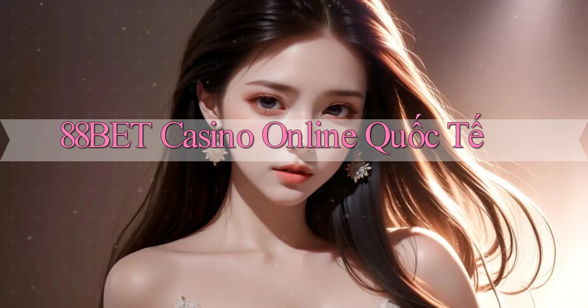 88bet casino online quốc tế