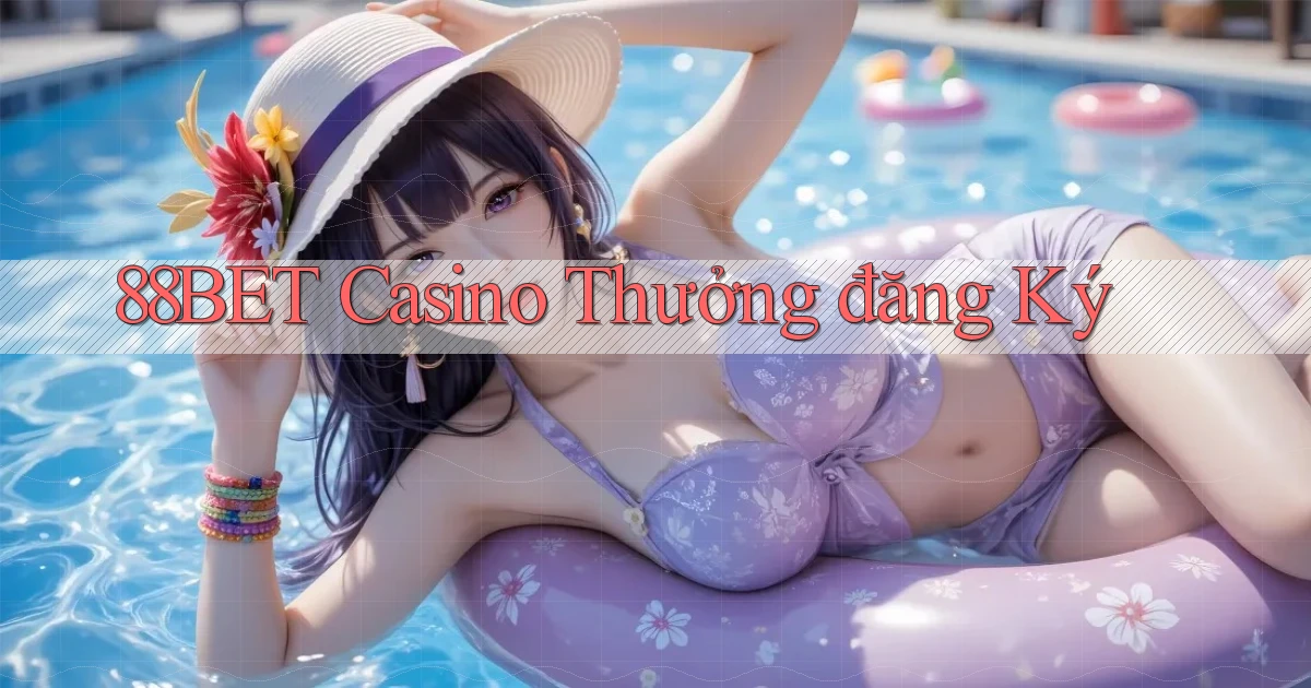 88bet casino thưởng đăng ký