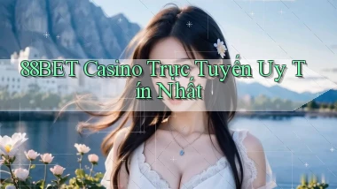 88bet casino trực tuyến uy tín nhất