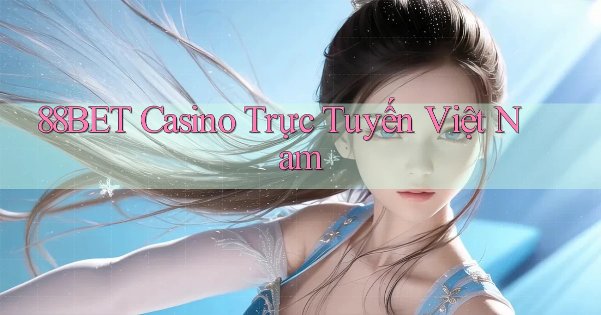 88bet casino trực tuyến việt nam