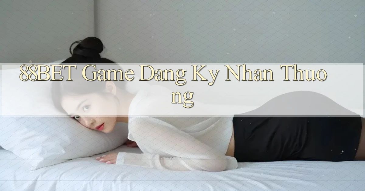 88bet  game dang ky nhan thuong
