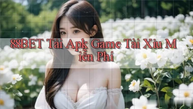 88bet  tải apk game tài xỉu miễn phí