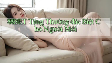 88bet  tặng thưởng đặc biệt cho người mới