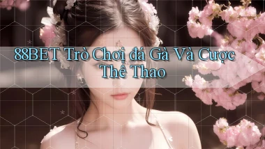 88bet  trò chơi đá gà và cược thể thao