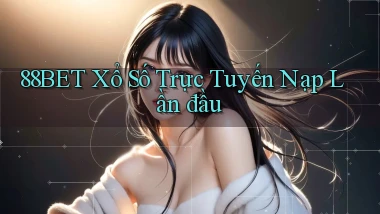 88bet  xổ số trực tuyến nạp lần đầu