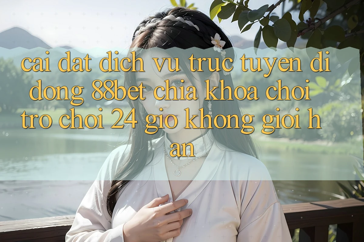 Cài đặt Dịch vụ trực tuyến di động 88bet - Chìa Khóa Chơi Trò chơi 24 Giờ Không Giới Hạn Cài đặt Dịch vụ trực tuyến di động 88bet - Chìa Khóa Chơi Trò chơi 24 Giờ Không Giới Hạn