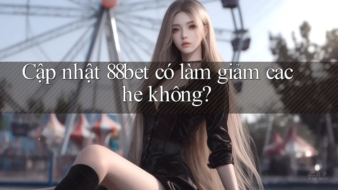 Cập nhật 88bet có làm giảm cache không? Cập nhật 88bet có làm giảm cache không?