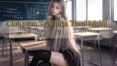 club man trên điện thoại mobile