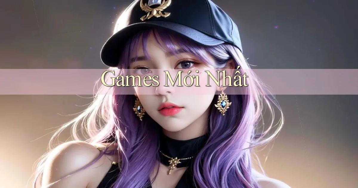 Games Mới nhất