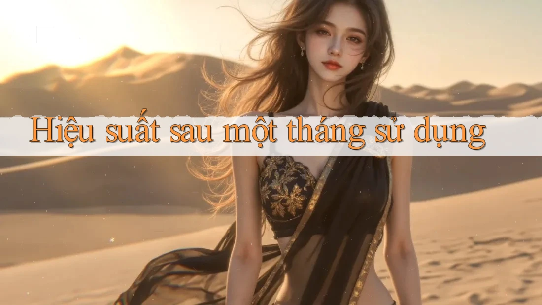 Hiệu suất sau một tháng sử dụng