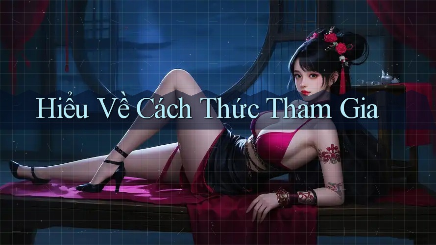 Hiểu Về Cách Thức Tham Gia Hiểu Về Cách Thức Tham Gia