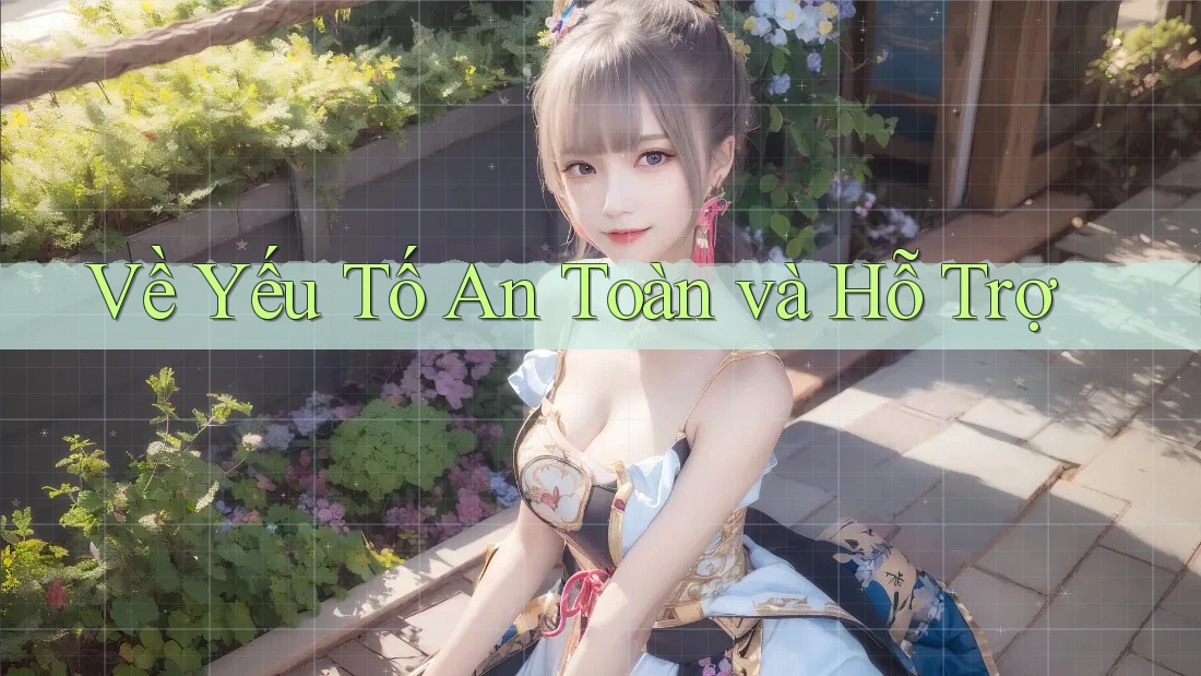 Về Yếu Tố An Toàn và Hỗ Trợ